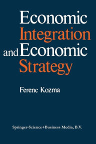 Title: Economic Integration and Economic Strategy, Author: F. Kozma