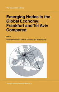 Title: Emerging Nodes in the Global Economy: Frankfurt and Tel Aviv Compared, Author: D. Felsenstein