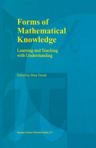 Title: Forms of Mathematical Knowledge: Learning and Teaching with Understanding, Author: Dina Tirosh