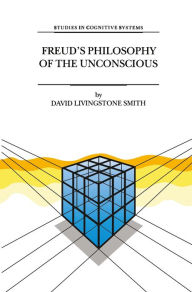 Title: Freud's Philosophy of the Unconscious, Author: D.L. Smith