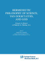 Hermeneutic Philosophy of Science, Van Gogh's Eyes, and God: Essays in Honor of Patrick A. Heelan, S.J.