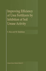 Title: Improving Efficiency of Urea Fertilizers by Inhibition of Soil Urease Activity, Author: S. Kiss