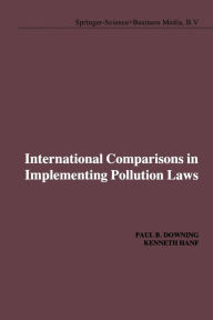 Title: International Comparisons in Implementing Pollution Laws, Author: P.B. Downing