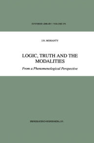 Title: Logic, Truth and the Modalities: From a Phenomenological Perspective, Author: J.N.  Mohanty