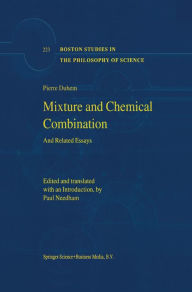 Title: Mixture and Chemical Combination: And Related Essays, Author: Pierre Duhem