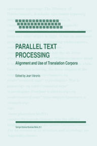 Title: Parallel Text Processing: Alignment and Use of Translation Corpora, Author: Jean Véronis