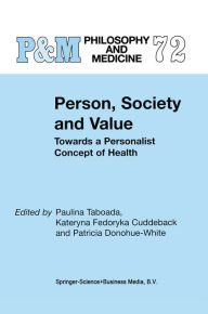 Title: Person, Society and Value: Towards a Personalist Concept of Health, Author: Paulina Taboada