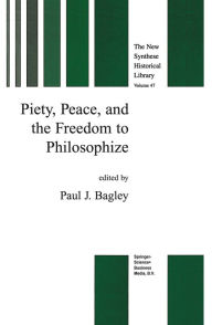 Title: Piety, Peace, and the Freedom to Philosophize, Author: P.J. Bagley