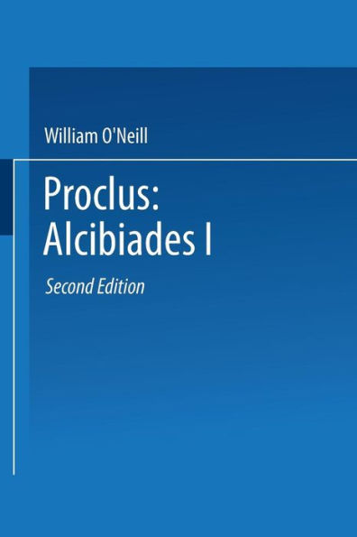 Proclus: Alcibiades I: A Translation and Commentary