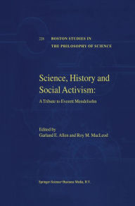 Title: Science, History and Social Activism: A Tribute to Everett Mendelsohn, Author: Garland E. Allen