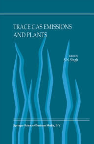 Title: Trace Gas Emissions and Plants, Author: S.N. Singh