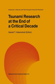 Title: Tsunami Research at the End of a Critical Decade, Author: Gerald T. Hebenstreit