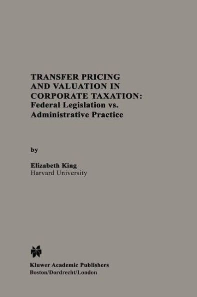 Transfer Pricing and Valuation in Corporate Taxation: Federal Legislation vs. Administrative Practice