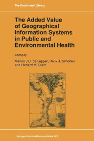 Title: The Added Value of Geographical Information Systems in Public and Environmental Health, Author: M.J. de Lepper