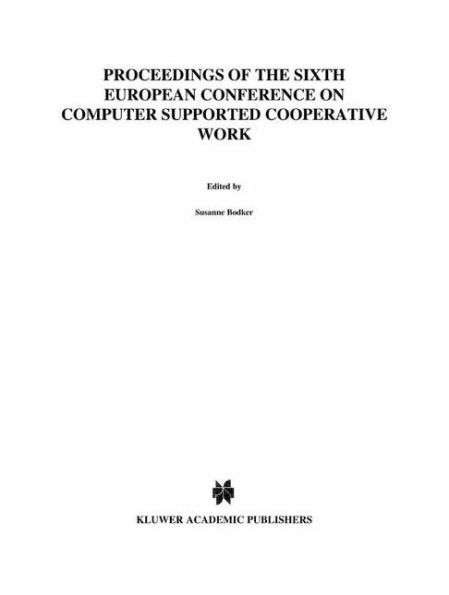 ECSCW '99: Proceedings of the Sixth European Conference on Computer Supported Cooperative Work 12-16 September 1999, Copenhagen, Denmark