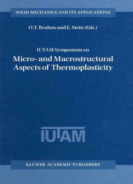 IUTAM Symposium on Micro- and Macrostructural Aspects of Thermoplasticity: Proceedings of the IUTAM Symposium held in Bochum, Germany, 25-29 August 1997