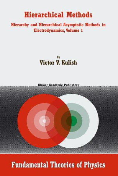 Hierarchical Methods: Hierarchy and Hierarchical Asymptotic Methods in Electrodynamics, Volume 1