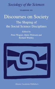Title: Discourses on Society: The Shaping of the Social Science Disciplines, Author: Peter Wagner