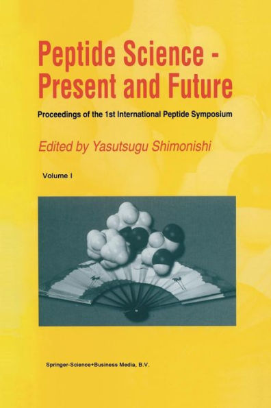 Peptide Science - Present and Future: Proceedings of the 1st International Peptide Symposium