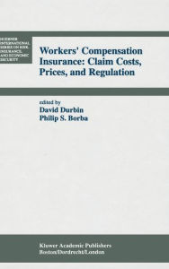 Title: Workers' Compensation Insurance: Claim Costs, Prices, and Regulation, Author: David Durbin