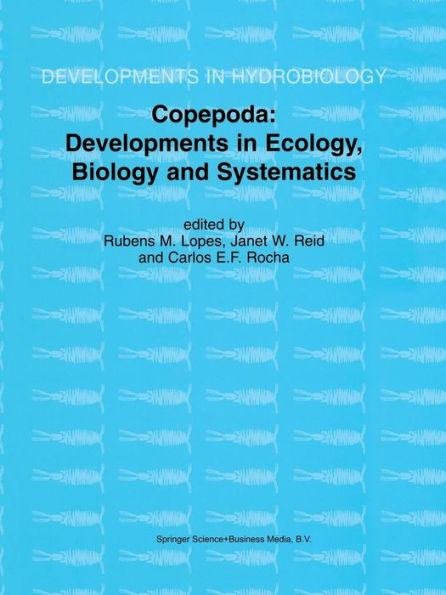 Copepoda: Developments in Ecology, Biology and Systematics: Proceedings of the Seventh International Conference on Copepoda, held in Curitiba, Brazil, 25-31 July 1999