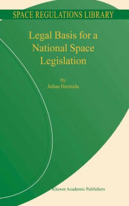 Title: Legal Basis for a National Space Legislation, Author: Julian Hermida