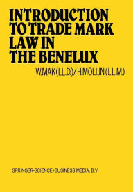 Title: Introduction to Trade Mark Law in the Benelux, Author: W. Mak