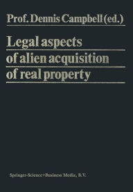 Title: Legal Aspects of Alien Acquisition of Real Property, Author: Dennis Campbell