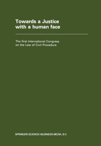Towards a Justice with a Human Face: The First International Congress on the Law of Civil Procedure Faculty of Law - State University of Ghent 27 August 1977 - 4 September 1977
