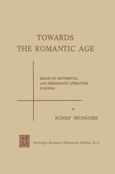 Towards the Romantic Age: Essays on Sentimental and Preromantic Literature in Russia
