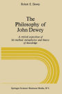 The Philosophy of John Dewey: A Critical Exposition of His Method, Metaphysics, and Theory of Knowledge