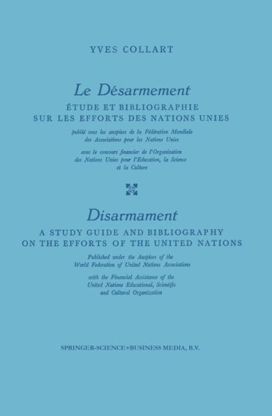 Le Désarmement / Disarmament: Étude et Bibliographie sur les Efforts des Nations Unies / A Study Guide and Bibliography on the Efforts of the United Nations