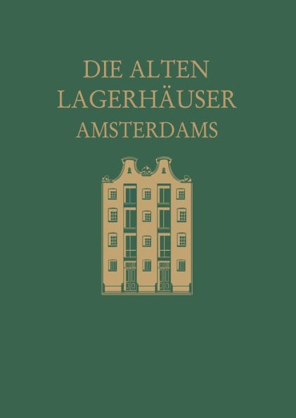 Die alten Lagerhäuser Amsterdams: Eine Kunstgeschichtliche Studie