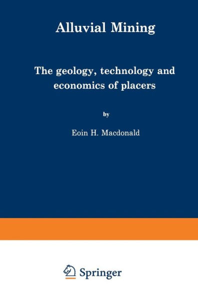 Alluvial Mining: The geology, technology and economics of placers