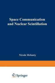 Title: Space Communication and Nuclear Scintillation, Author: Nirode Mohanty