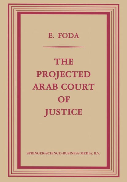 The Projected Arab Court of Justice: A Study in Regional Jurisdiction with Specific Reference to the Muslim Law of Nations