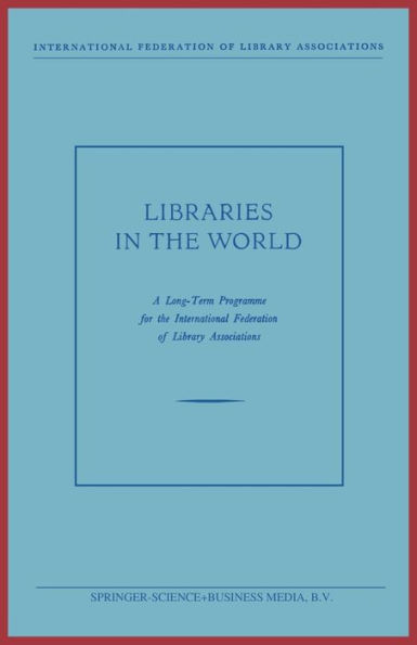 Libraries in the World: A Long-Term Programme for the International Federation of Library Associations