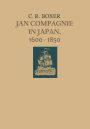 Jan Compagnie in Japan, 1600-1850: An Essay on the cultural, artistic and scientific influence exercised by the Hollanders in Japan from the seventeenth to the nineteenth centuries