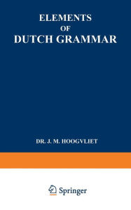 Title: Elements of Dutch Grammar, Author: Jan Marius Hoogvliet