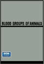 Blood Groups of Animals: Proceedings of the 9th European Animal Blood Group Conference (First Conference Arranged by E.S.A.B.R.) held in Prague, August 18-22, 1964