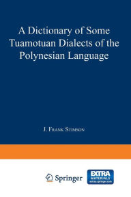 Title: A Dictionary of Some Tuamotuan Dialects of the Polynesian Language, Author: J.F. Stimson