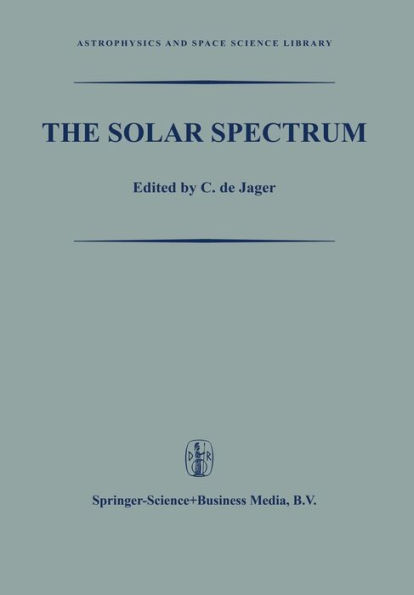 The Solar Spectrum: Proceedings of the Symposium held at the University of Utrecht 26-31 August 1963