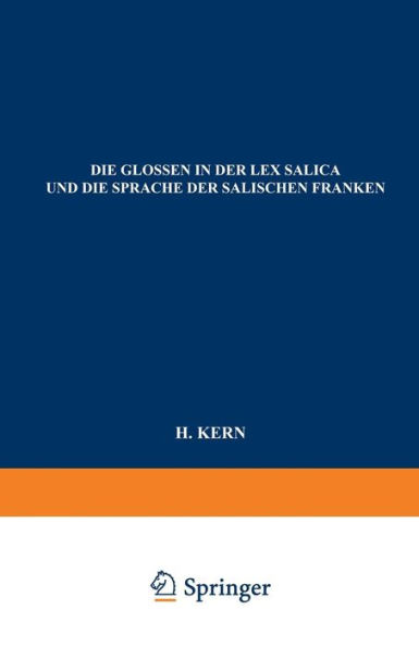 Die Glossen in der Lex Salica und die Sprache der Salischen Franken: Beitrag zur Geschichte der Deutschen Sprachen