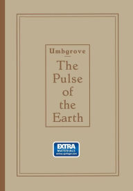 Title: The Pulse of the Earth, Author: Johannes Herman Frederik Umbgrove