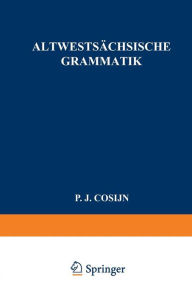 Title: Altwestsï¿½chsische Grammatik, Author: P.J. Cosijn