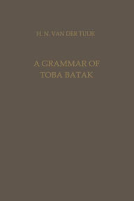 Title: A Grammar of Toba Batak, Author: Herman Neubronner van der van der Tuuk