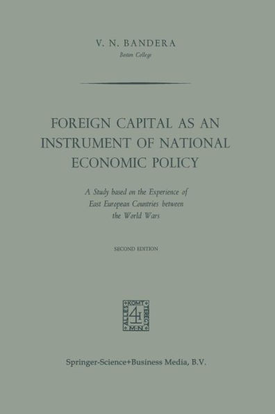 Foreign Capital as an Instrument of National Economic Policy: A Study based on the Experience of East European Countries between the World Wars