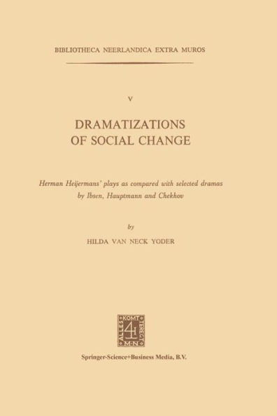 Dramatizations of Social Change: Herman Heijermans' plays as compared with selected dramas by Ibsen, Hauptmann and Chekhov