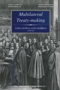 Title: Multilateral Treaty-Making: The Current Status of Challenges to and Reforms Needed in the International Legislative Process, Author: Vera Gowlland-Debbas