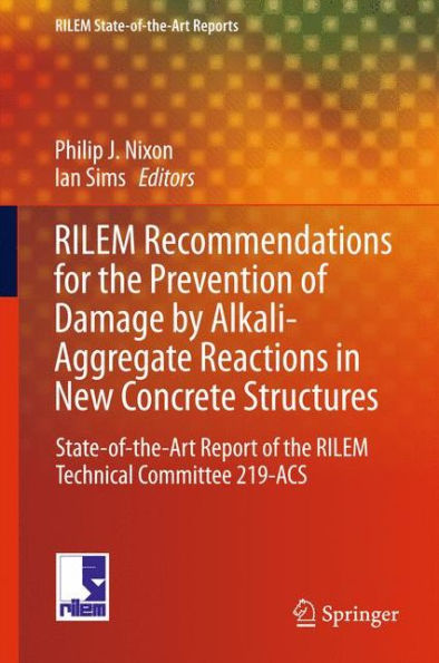 RILEM Recommendations for the Prevention of Damage by Alkali-Aggregate Reactions in New Concrete Structures: State-of-the-Art Report of the RILEM Technical Committee 219-ACS